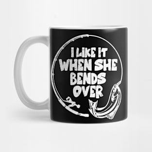 I Like It When She Bends Over Fishing Novelty Fishing Mug